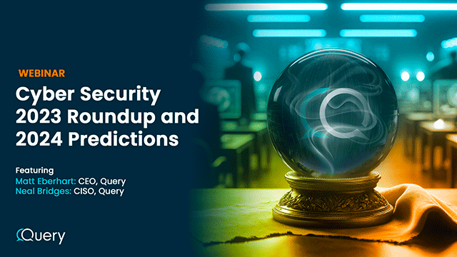 query 2024 Cyber Security Predictions webinar